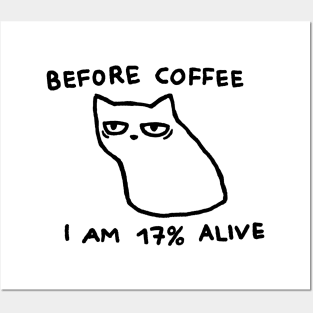 Before Coffee I am 17% Alive Posters and Art